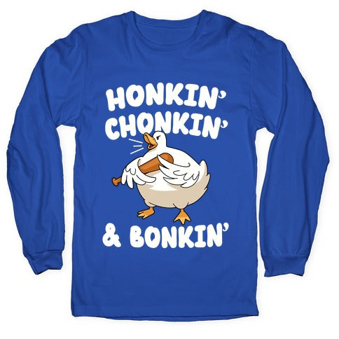 Honkin' Chonkin' & Bonkin' Longsleeve Tee